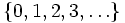 \{0,1,2,3,\ldots\}\,
