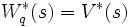 W_q^*(s) = V^*(s)\, 