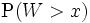 \mbox{P}(W>x)\,