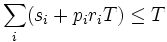 
\sum_i (s_i + p_i r_i T) \le T
\, 