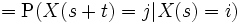 = \mbox{P}(X(s+t)=j|X(s)=i)\,