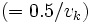 (=0.5/v_k)\, 