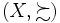 (X,\displaystyle{\succsim} ) \,