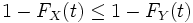 1-F_X (t) \leq 1-F_Y (t)  \,