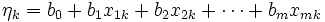 
\eta_k=b_0+b_1x_{1k}+b_2x_{2k}+\cdots+b_mx_{mk}
\, 