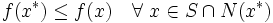 
f(x^*) \le f(x) \quad \forall \ x \in S \cap N(x^*)
\,
