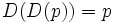 D(D(p))=p\,