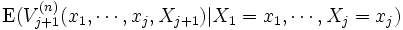 \mbox{E}(V_{j+1}^{(n)}(x_1, \cdots, x_j, X_{j+1})|X_1  = x_1, \cdots, X_j=x_j)\, 