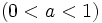 (0<{\it a}<1)\, 