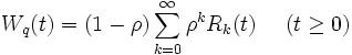 
W_q(t) = (1-\rho) \sum_{k=0}^{\infty} \rho^k R_k(t) \ \ \ \ ( t\geq 0 )
\, 