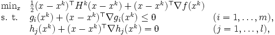 \begin{array}{lll}
\mbox{min}_x & \frac12 (x - x^k)^{\top} H^k (x-x^k) + (x-x^k)^{\top} \nabla f(x^k) & \\
\mbox{s. t.} & g_i(x^k) + (x - x^k)^{\top} \nabla g_i(x^k) \le 0 & (i=1,\ldots,m),  \\
                  & h_j(x^k)+ (x-x^k)^{\top} \nabla h_j(x^k) = 0 & (j=1, \ldots, l),
\end{array}