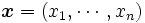 \boldsymbol{x}=(x_1,\cdots,x_n) \,