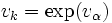 v_k=\exp(v_\alpha)\, 