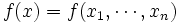 f(x) = f(x_1,\cdots,x_n)\,