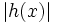 \left| h(x) \right| \,