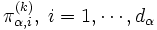 \pi_{\alpha,i}^{(k)}, \; i=1,\cdots,d_\alpha\, 