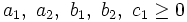 a_1,~a_2,~b_1,~b_2,~c_1\geq 0\,