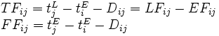 
\begin{array}{l}
TF_{ij} = t_j^L - t_i^E - D_{ij} = LF_{ij} - EF_{ij} \\
FF_{ij} = t_j^E - t_i^E - D_{ij}  
\end{array}
\, 