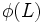 \phi(L) \,