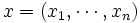 x = (x_1,\cdots,x_n)