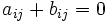 a_{ij}+b_{ij}=0 \,