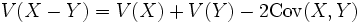 
V(X-Y)=V(X)+V(Y)-2 \mathrm{Cov}(X,Y) \, 
