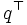 q^{\top}\, 