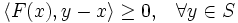
  \langle F(x), y-x \rangle \geq 0,\;\;\;\forall y\in S
\,
