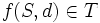f(S, d)\in T\, 
