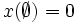 x(\emptyset)=0\, 