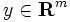 y\in{\mathbf{R}^m}