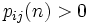p_{ij}(n)>0\, 