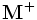 \mathbf{M}^+ \,