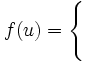 f(u)= \Biggl\{ \Bigr. \,