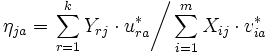 
 \eta_{ja} = \left. {\displaystyle{\sum_{r=1}^{k} Y_{rj} \cdot u_{ra}^*}} \right/
                   {\displaystyle{\sum_{i=1}^{m} X_{ij} \cdot v_{ia}^*}}\,