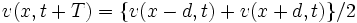 v(x,t+T) = \{ v(x-d,t) + v(x+d,t) \}/2\, 