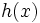 h(x) \,