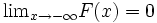 \textstyle \mbox{lim}_{x \to -\infty} F(x)=0 \,