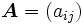 \boldsymbol{A}=( a_{ij} ) \,