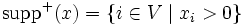 {{\rm supp}^{+}}(x) = \{ i \in V \mid x_{i} > 0 \}\, 