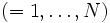(=1, \ldots, N)\, 