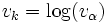 v_k=\log(v_\alpha)\, 