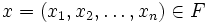 x=(x_1,x_2,\ldots,x_n) \in F\,