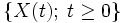 \{ X(t); \; t \geq 0 \}\, 