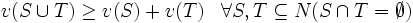 v( S \cup T) \ge v(S) +v(T) \;\;\; \forall S, T \subseteq N(S \cap T = \emptyset)