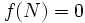 f(N)=0\, 