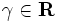 \gamma \in \mathbf{R}