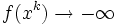 f(x^k) \rightarrow -\infty\,