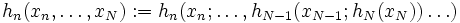 h_{n}(x_{n}, \ldots , x_{N}) := h_{n}(x_{n};\ldots ,
 h_{N-1}(x_{N-1};h_{N}(x_{N})) \ldots )\, 