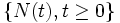 \{N(t), t\ge 0\}\, 